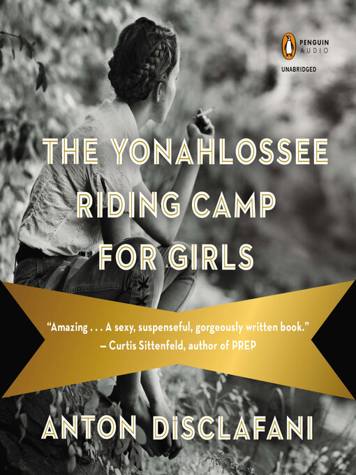 Title details for The Yonahlossee Riding Camp for Girls by Anton DiSclafani - Available